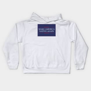 Make America Native Again Kids Hoodie